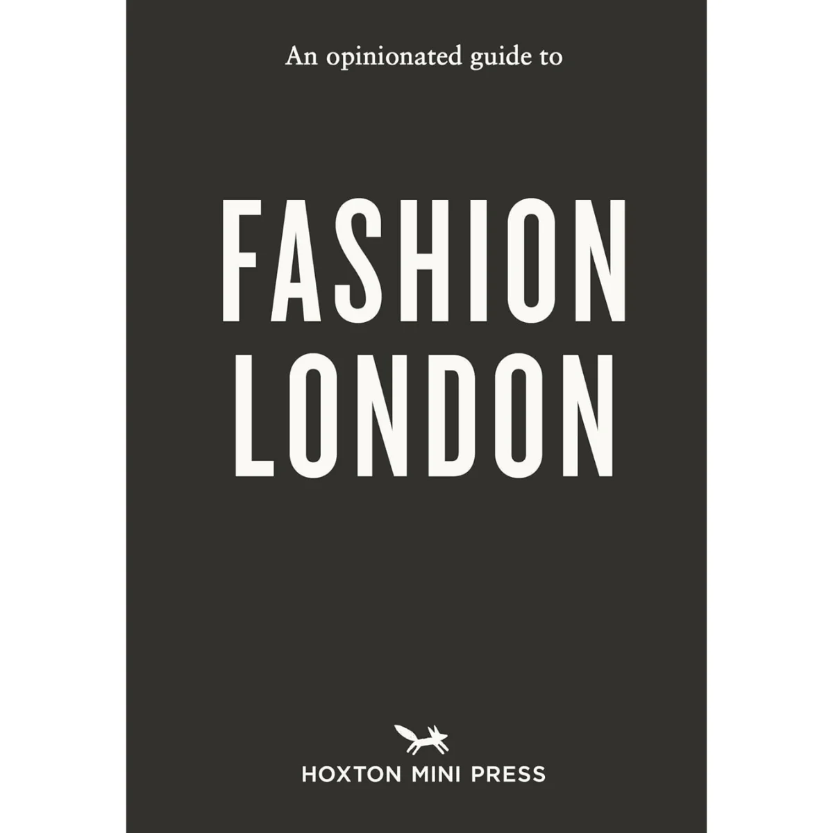 An Opinionated Guide to Fashion London