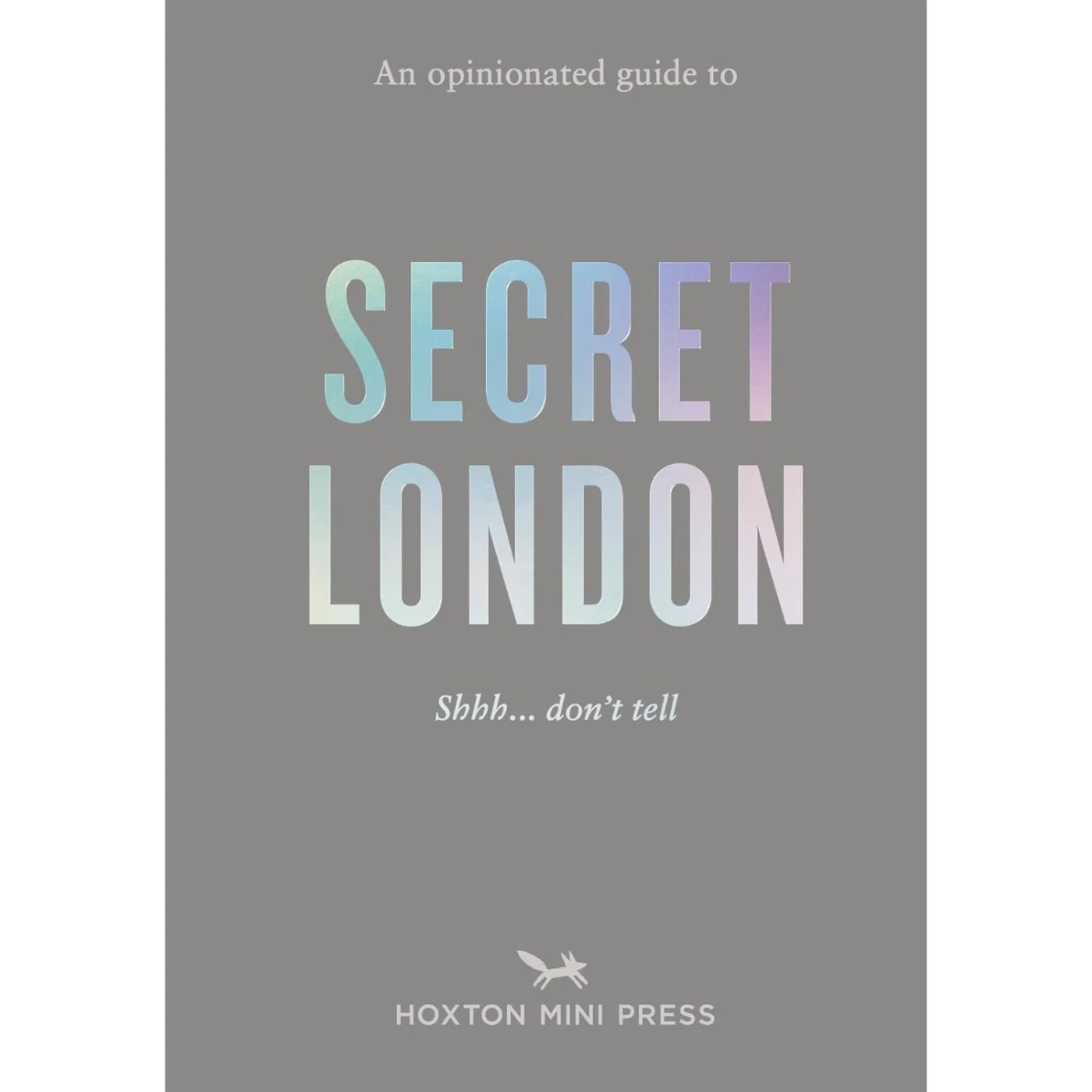An Opinionated Guide to Secret London