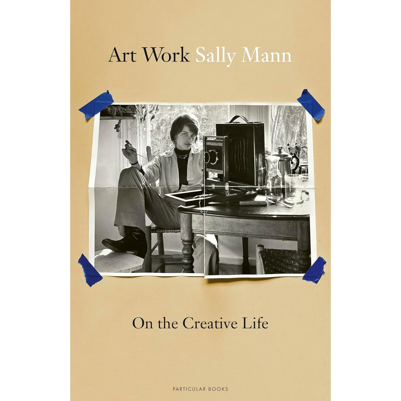 Art Work: On the Creative Life by Sally Mann