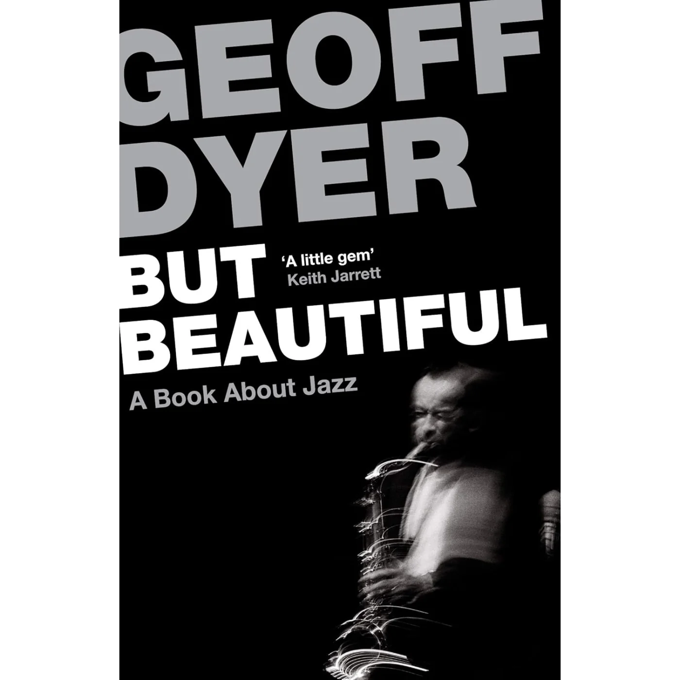 But Beautiful. Geoff Dyer