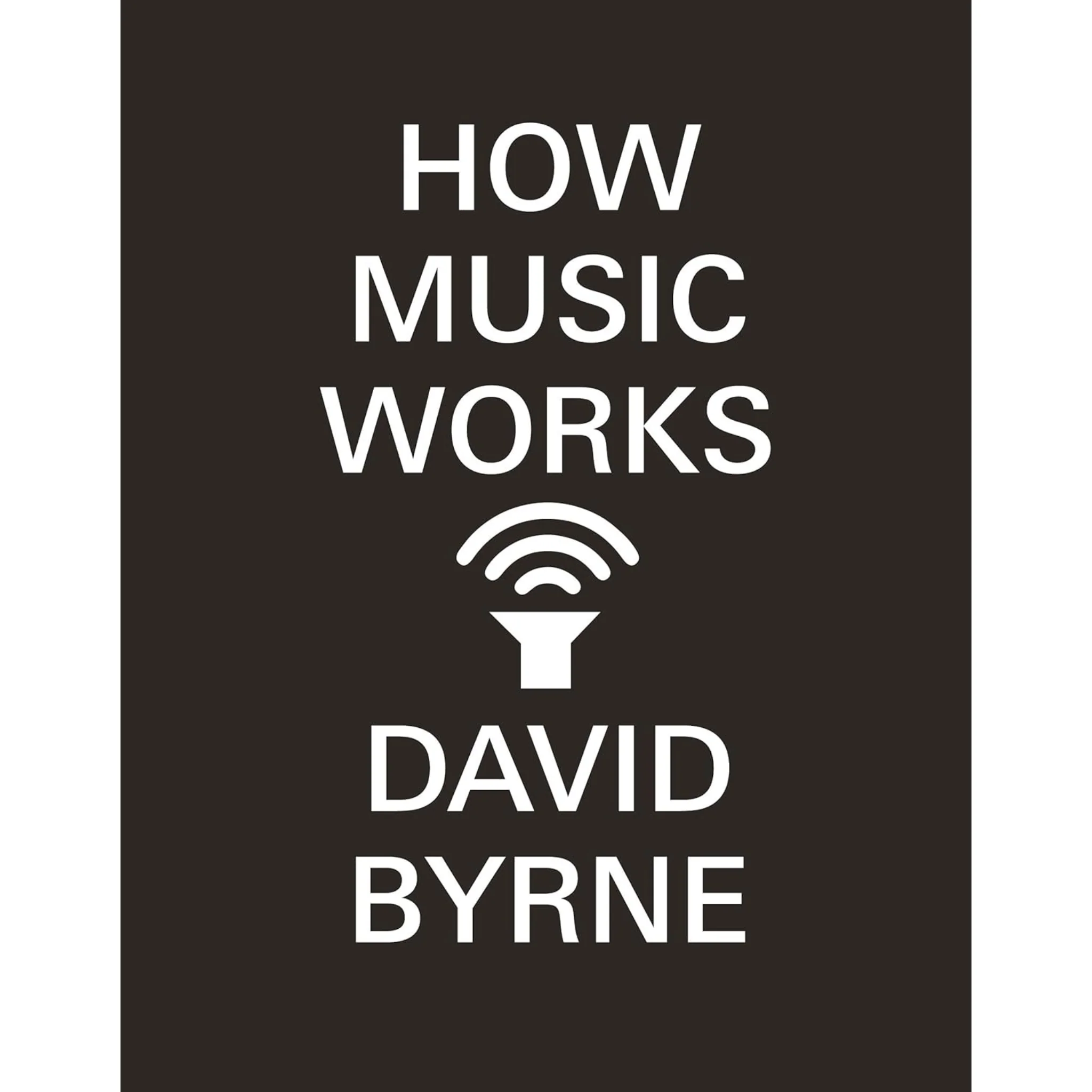 How Music Works David Byrne