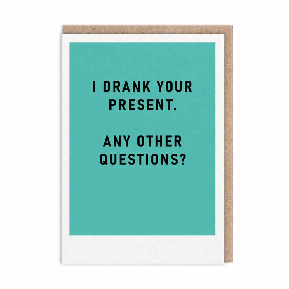 I Drank Your Present Greeting Card