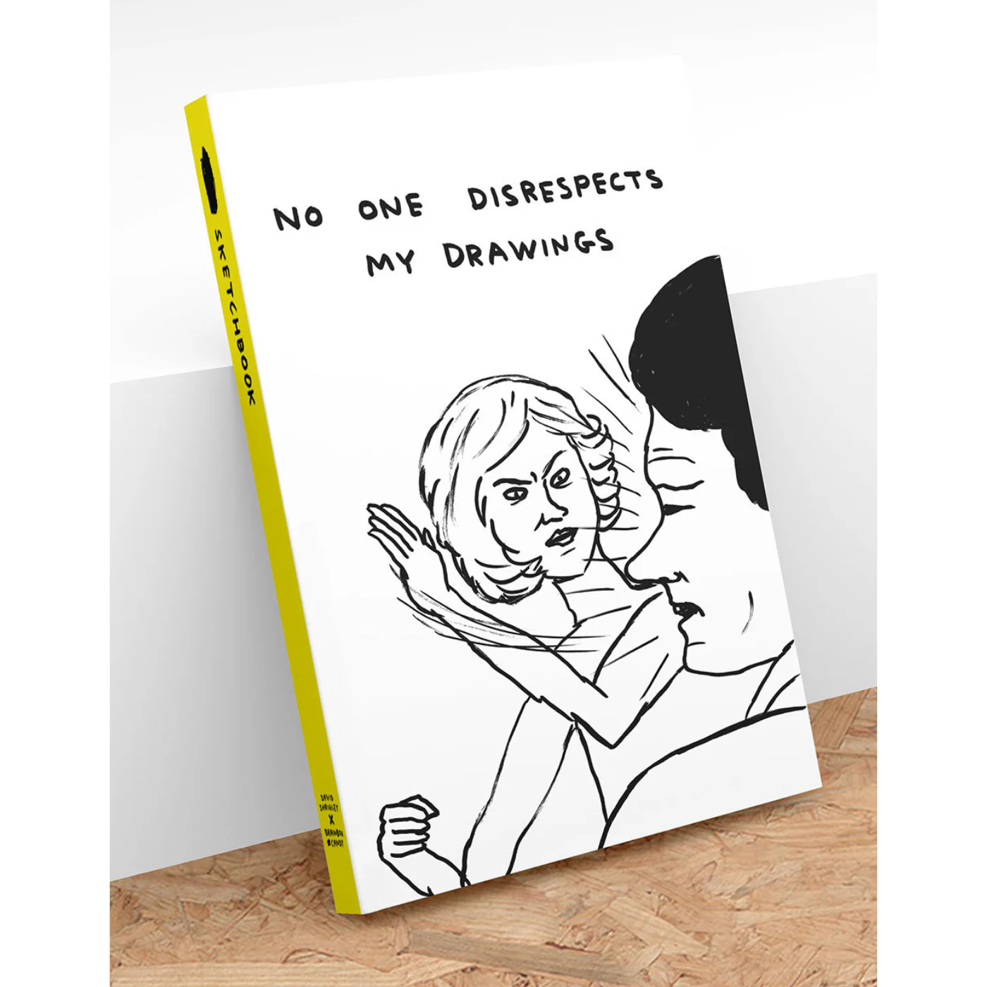No One Disrespects My Drawings By David Shrigley Sketchbook