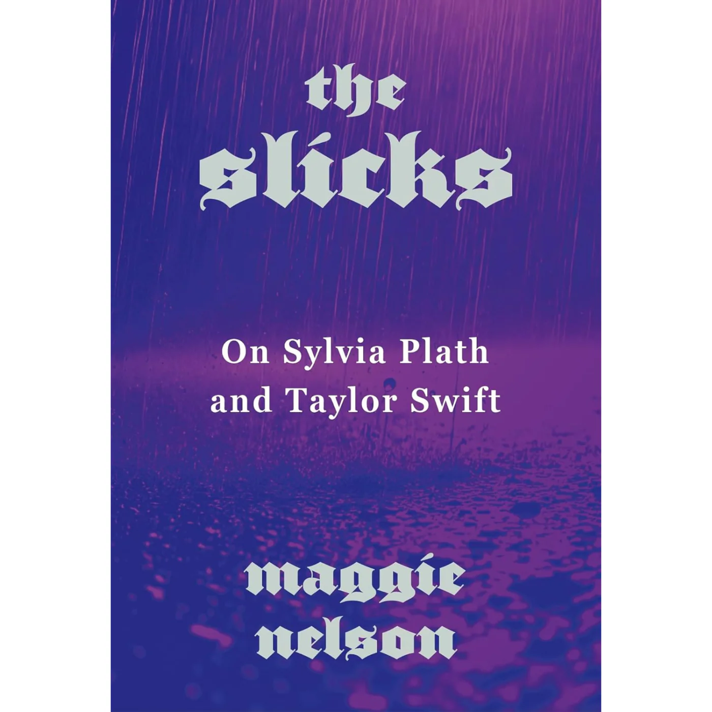 The Slicks: On Sylvia Plath and Taylor Swift