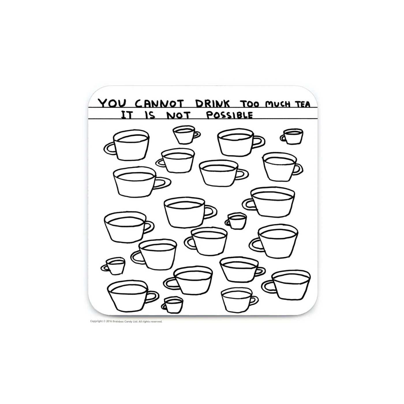 Too Much Tea By David Shrigley Coaster